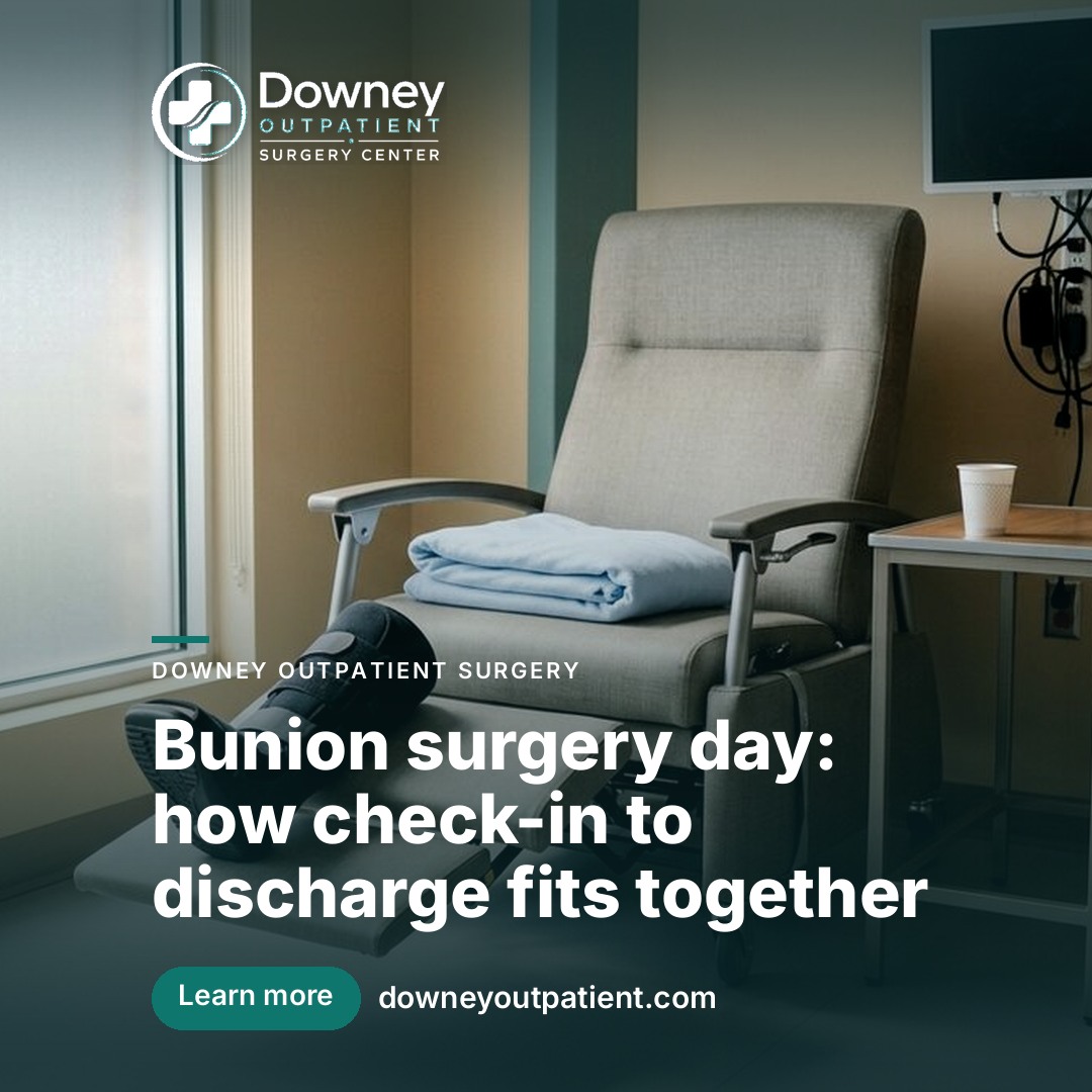 Bunion surgery day: how check-in to discharge fits together